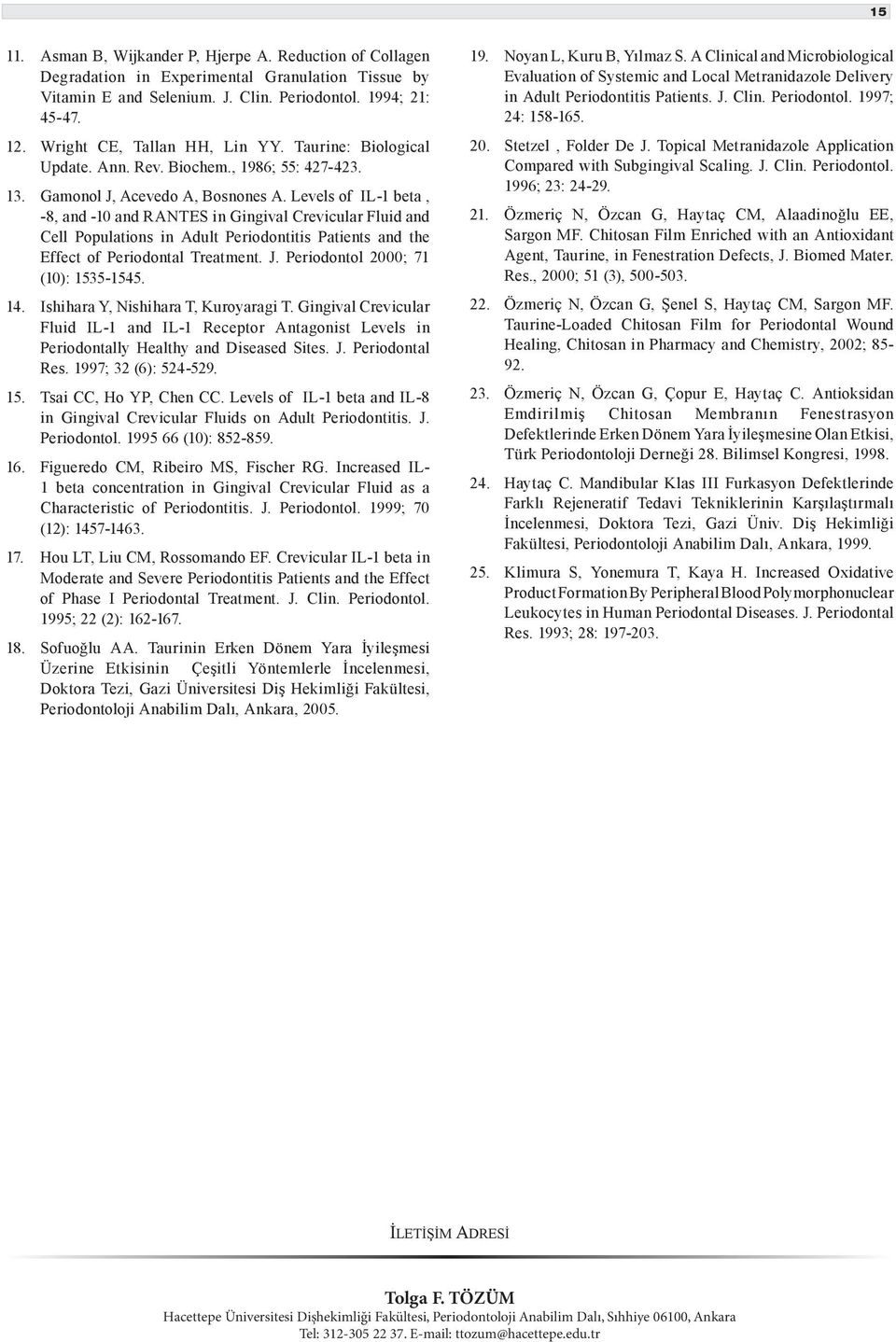 Levels of IL-1 beta, -8, and -10 and RANTES in Gingival Crevicular Fluid and Cell Populations in Adult Periodontitis Patients and the Effect of Periodontal Treatment. J.