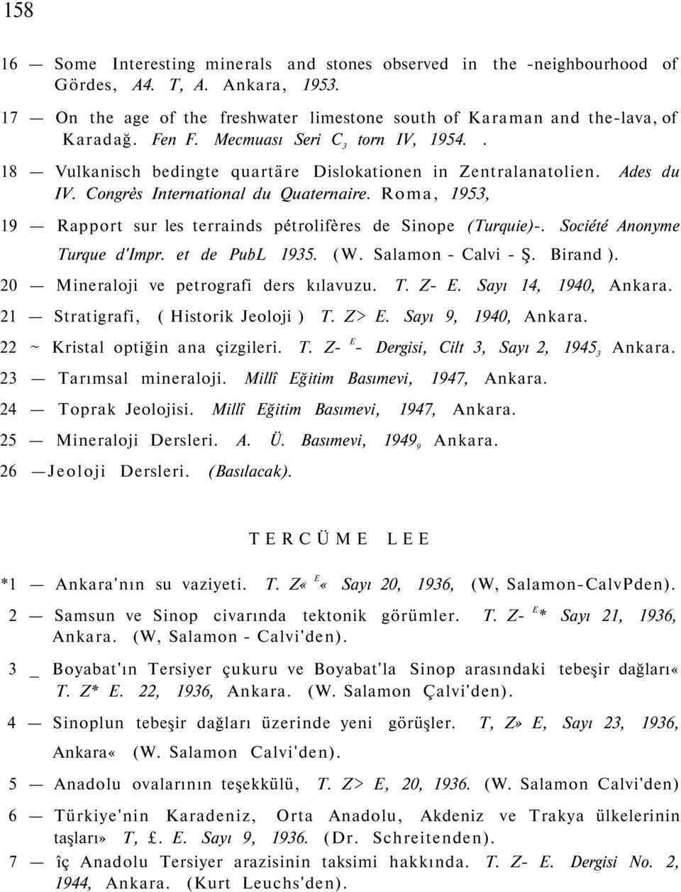 Roma, 1953, 19 Rapport sur les terrainds pétrolifères de Sinope (Turquie)-. Société Anonyme Turque d'impr. et de PubL 1935. (W. Salamon - Calvi - Ş. Birand ).