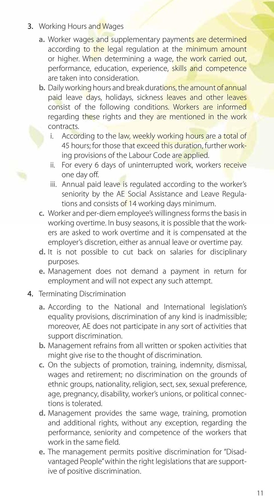 Daily working hours and break durations, the amount of annual paid leave days, holidays, sickness leaves and other leaves consist of the following conditions.