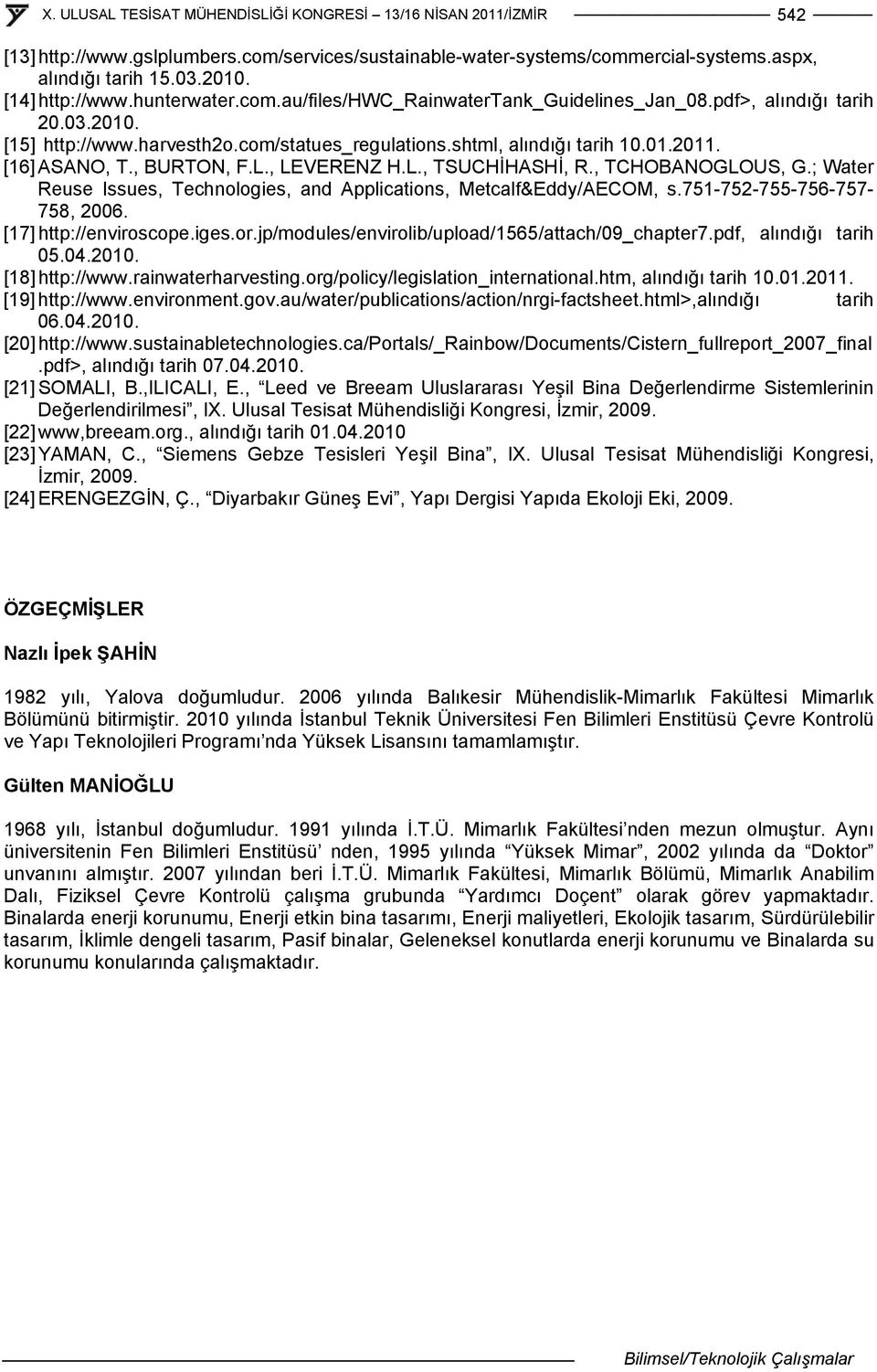 ; Water Reuse Issues, Technologies, and Applications, Metcalf&Eddy/AECOM, s.751-752-755-756-757-758, 2006. [17] http://enviroscope.iges.or.jp/modules/envirolib/upload/1565/attach/09_chapter7.