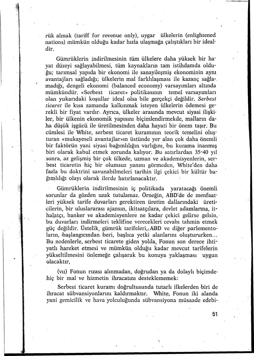 sağladığı; ülkelerin mal farklılaşması ile kazanç sağla-. madığı, dengeli ekonomi (balanced economy) varsayımları altında mümkündür.