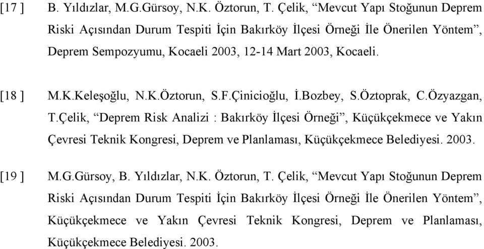 K.Keleşoğlu, N.K.Öztorun, S.F.Çinicioğlu, İ.Bozbey, S.Öztoprak, C.Özyazgan, T.