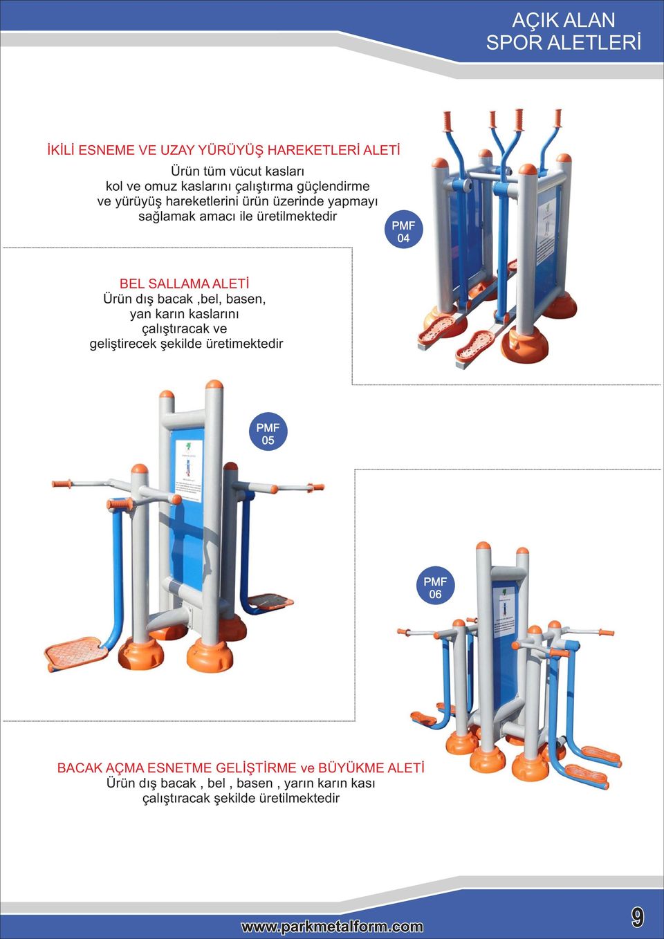 ALETİ Ürün dış bacak,bel, basen, yan karın kaslarını çalıştıracak ve geliştirecek şekilde üretimektedir 05 06 BACAK