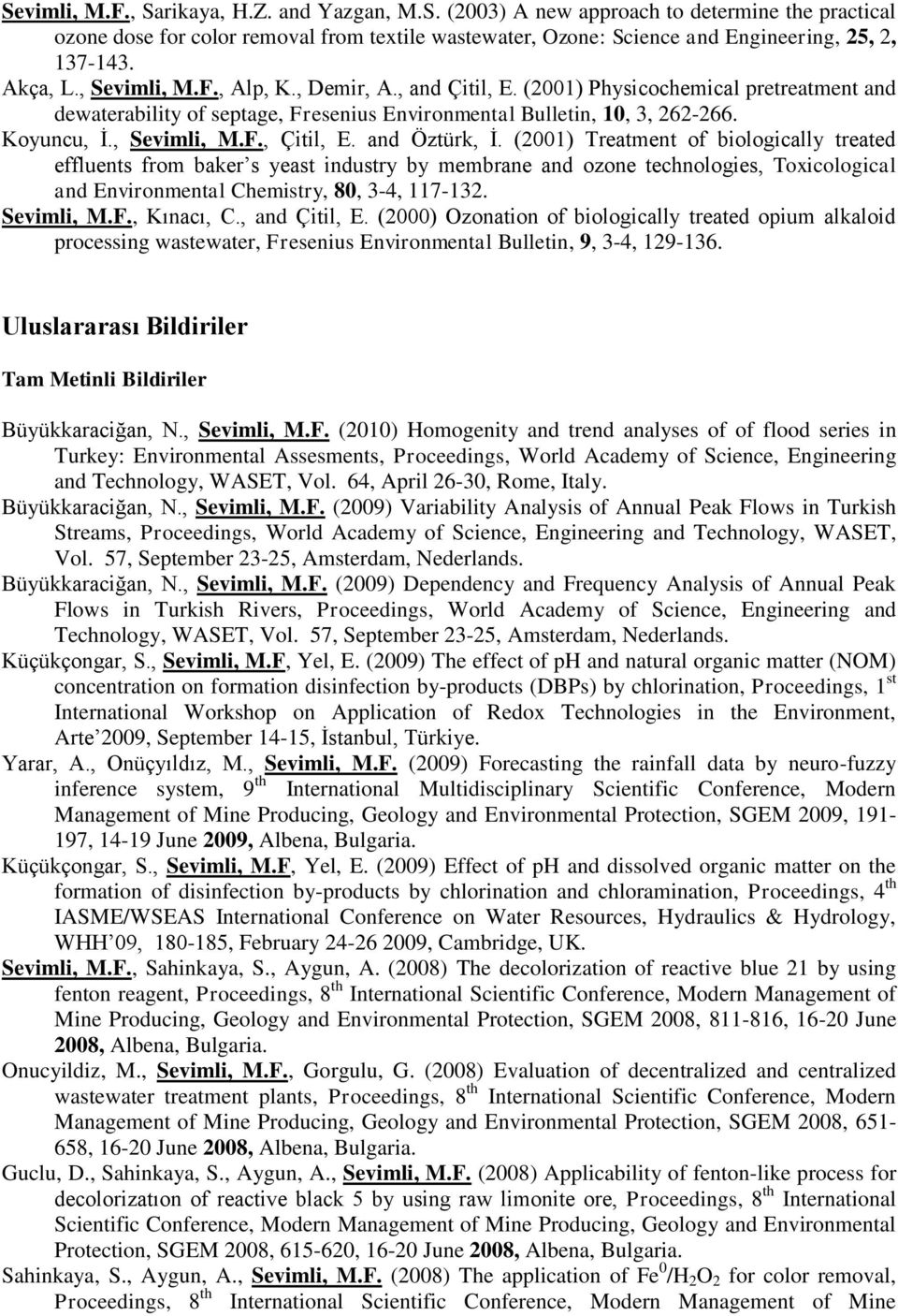 and Öztürk, İ. (2001) Treatment of biologically treated effluents from baker s yeast industry by membrane and ozone technologies, Toxicological and Environmental Chemistry, 80, 3-4, 117-132.