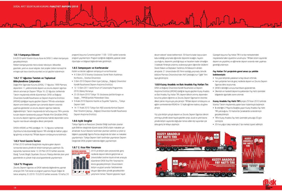 1.8.2 17 Ağustos Tanıtım ve Toplumsal Bilinçlendirme Çalışmaları Doğal Afet Sigortaları Kurumu (DASK), 17 Ağustos 1999 Marmara depreminin 11.