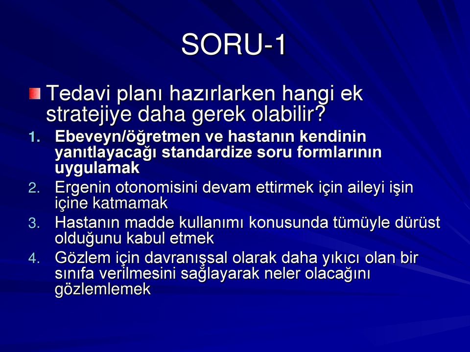 Ergenin otonomisini devam ettirmek için aileyi işin içine katmamak 3.