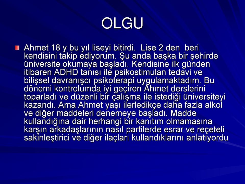 Bu dönemi kontrolumda iyi geçiren Ahmet derslerini toparladı ve düzenli bir çalışma ile istediği üniversiteyi kazandı.