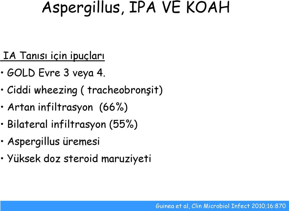 Ciddi wheezing ( tracheobronşit) Artan infiltrasyon (66%)