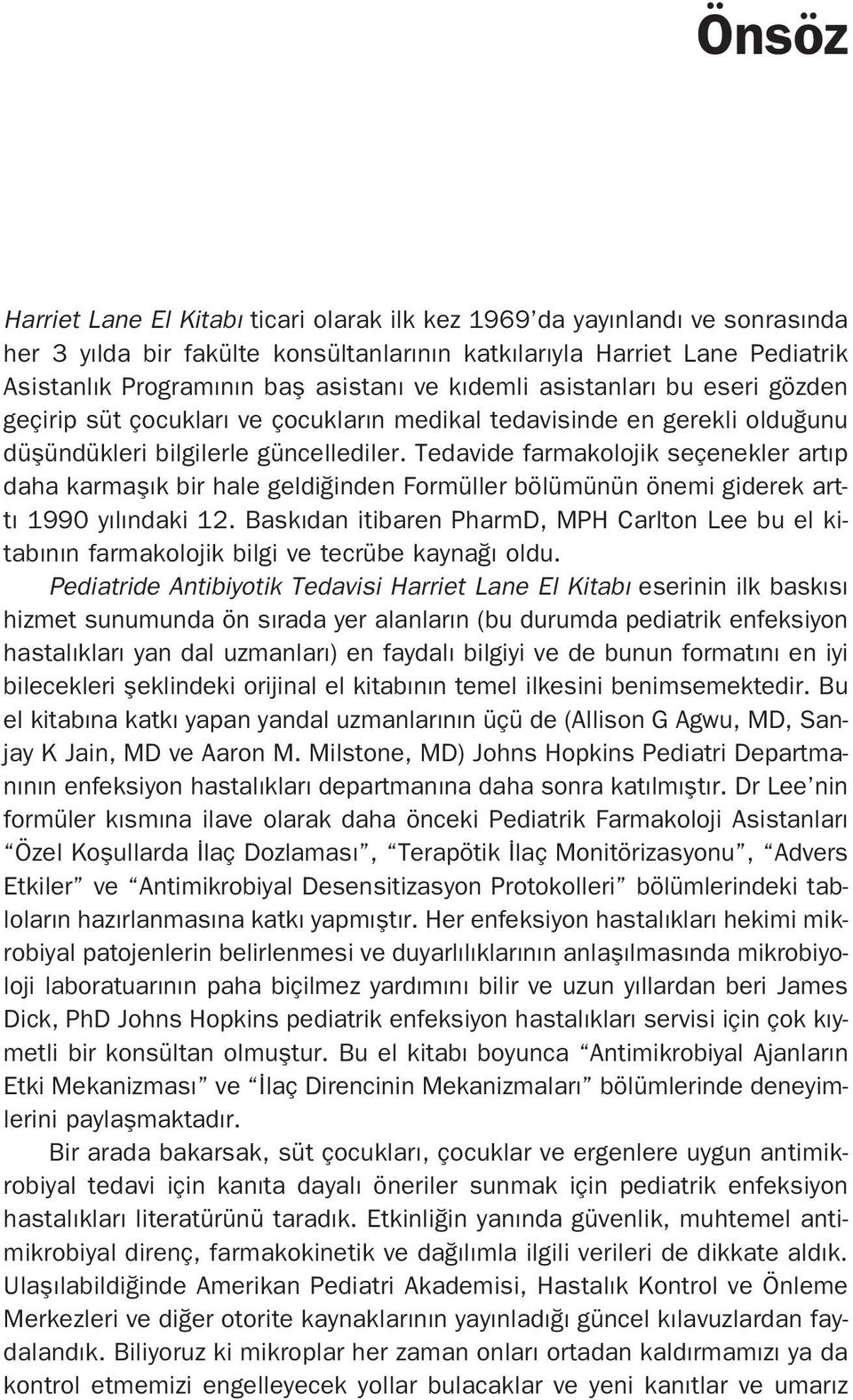 Tedavide farmakolojik seçenekler art p daha karmafl k bir hale geldi inden Formüller bölümünün önemi giderek artt 1990 y l ndaki 12.