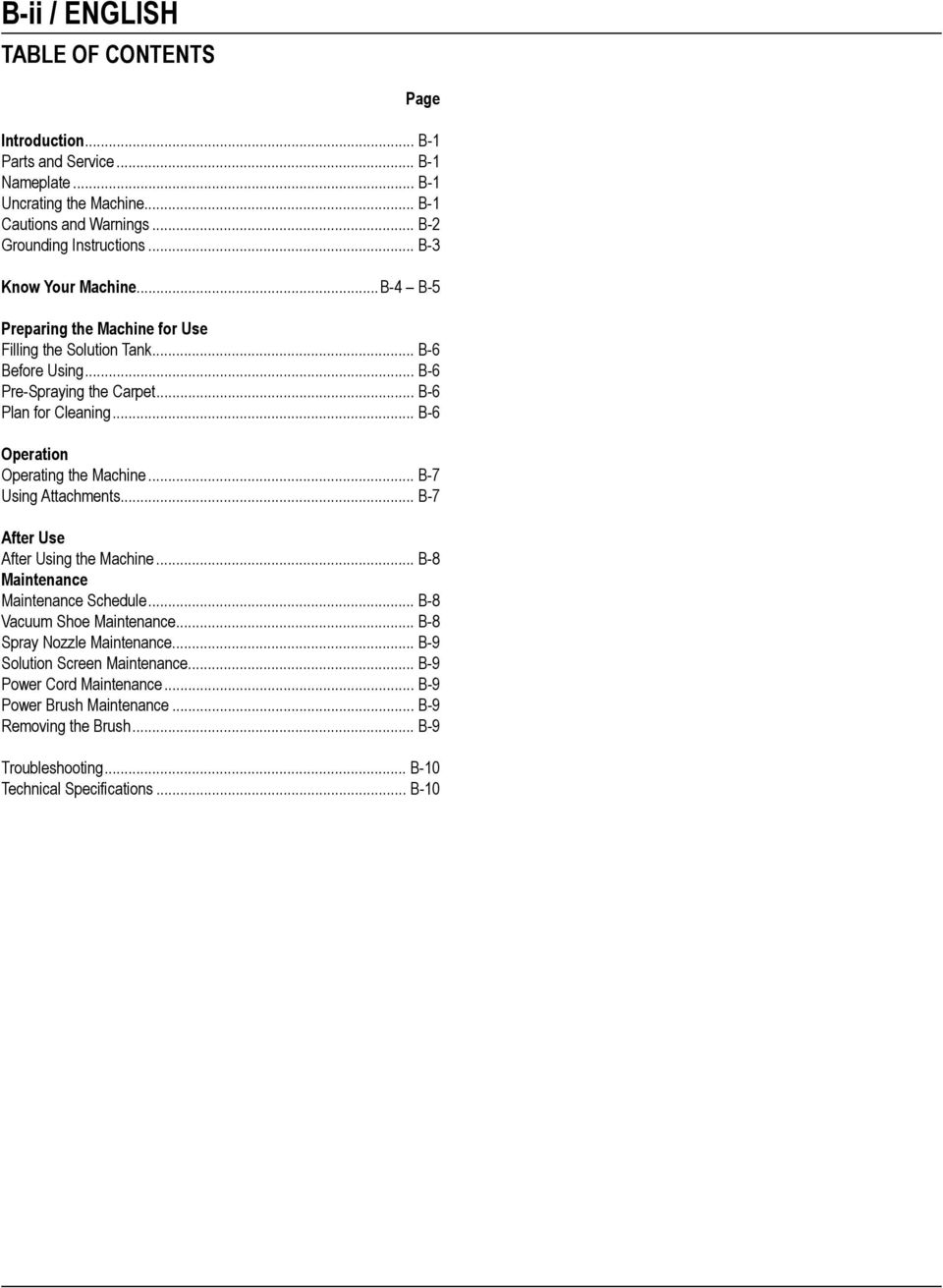 .. B-6 Operation Operating the Machine... B-7 Using Attachments... B-7 After Use After Using the Machine... B-8 Maintenance Maintenance Schedule... B-8 Vacuum Shoe Maintenance.