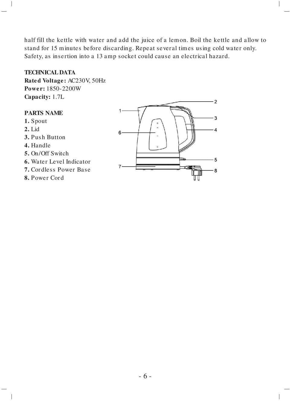 Safety, as insertion into a 13 amp socket could cause an electrical hazard.