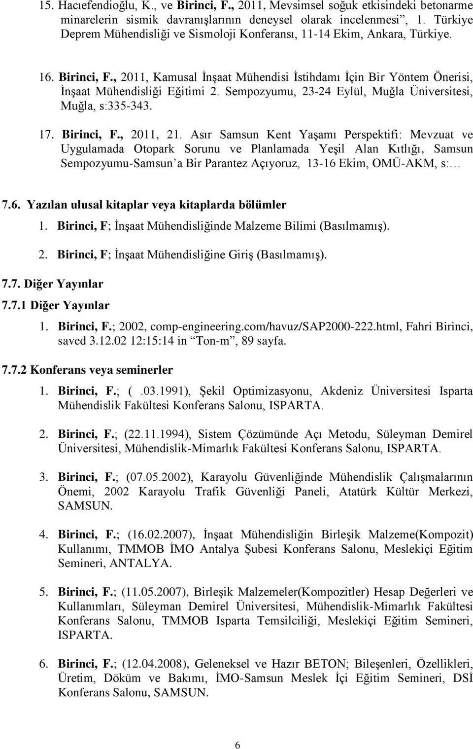 Sempozyumu, 23-24 Eylül, Muğla Üniversitesi, Muğla, s:335-343. 17. Birinci, F., 2011, 21.