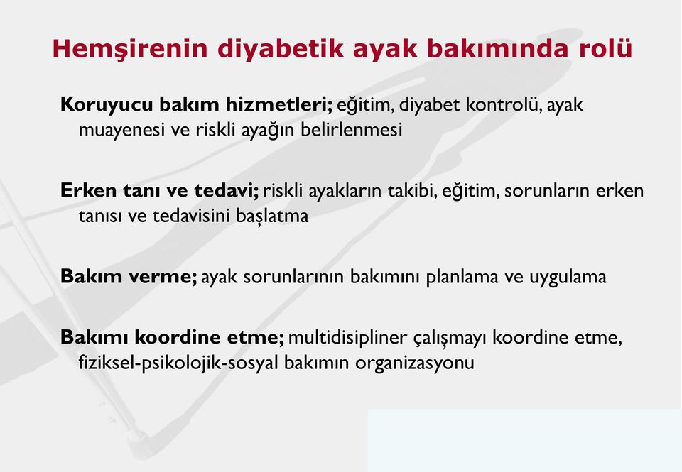 sorunların erken tanısı ve tedavisini başlatma Bakım verme; ayak sorunlarının bakımını planlama ve