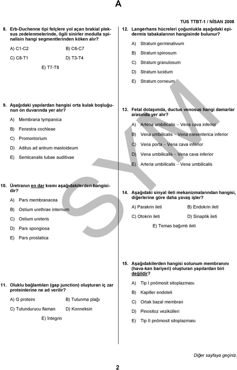 Aşağıdaki yapılardan hangisi orta kulak boşluğunun ön duvarında yer alır? A) Membrana tympanica B) Fenestra cochleae C) Promontorium D) Aditus ad antrum mastoideum E) Semicanalis tubae auditivae 13.