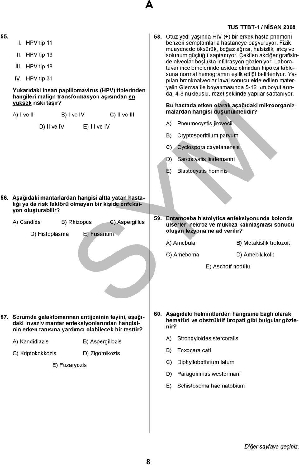 Fizik muayenede öksürük, boğaz ağrısı, halsizlik, ateş ve solunum güçlüğü saptanıyor. Çekilen akciğer grafisinde alveolar boşlukta infiltrasyon gözleniyor.