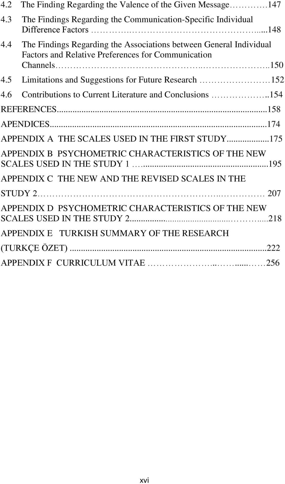 6 Contributions to Current Literature and Conclusions..154 REFERENCES...158 APENDICES...174 APPENDIX A THE SCALES USED IN THE FIRST STUDY.