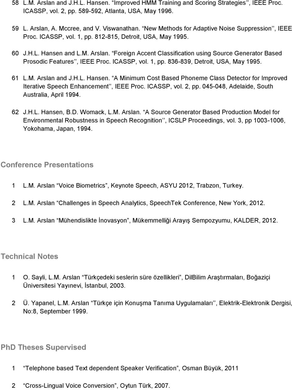 Foreign Accent Classification using Source Generator Based Prosodic Features, IEEE Proc. ICASSP, vol. 1, pp. 836-839, Detroit, USA, May 1995. 61 L.M. Arslan and J.H.L. Hansen.