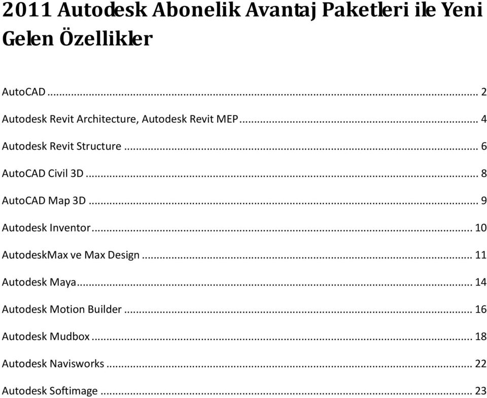 .. 6 AutoCAD Civil 3D... 8 AutoCAD Map 3D... 9 Autodesk Inventor... 10 AutodeskMax ve Max Design.