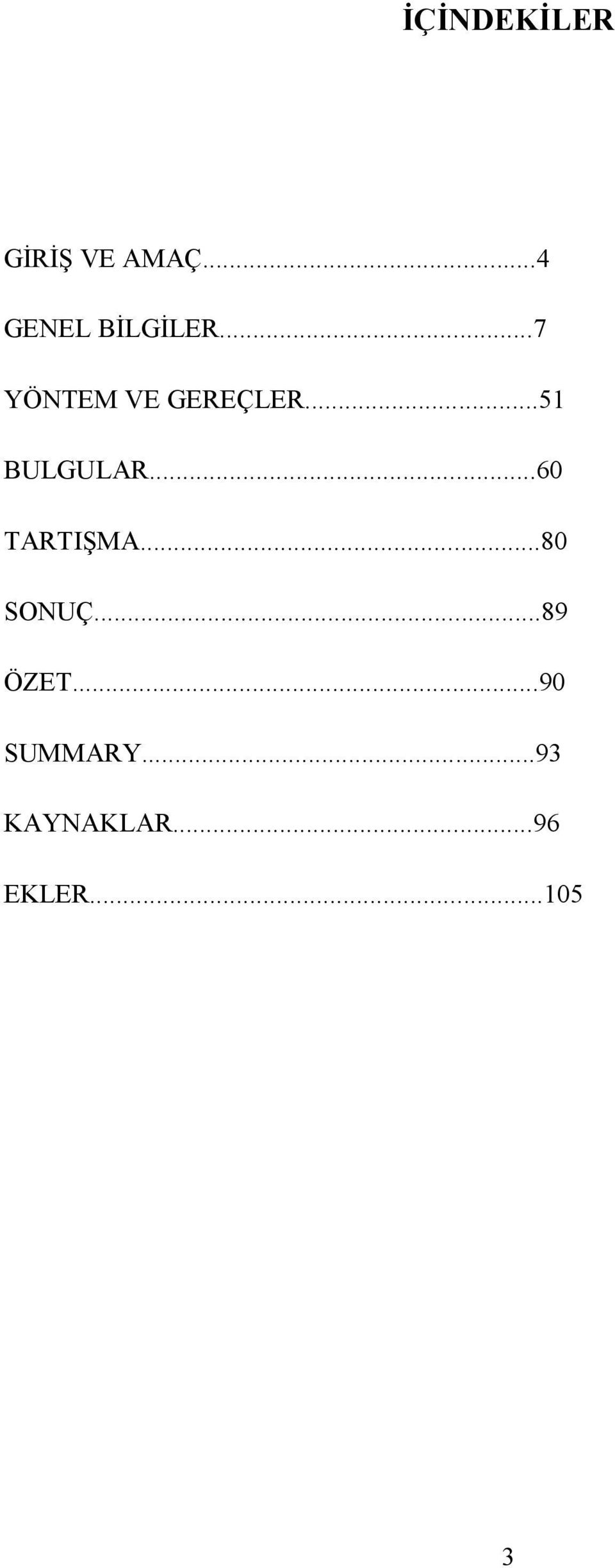 ..51 BULGULAR...60 TARTIŞMA...80 SONUÇ.