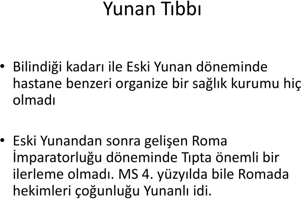 sonra gelişen Roma İmparatorluğu döneminde Tıpta önemli bir