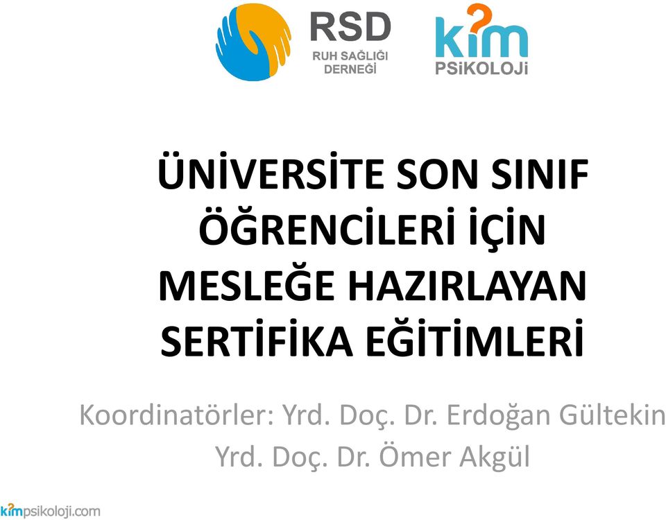 EĞİTİMLERİ Koordinatörler: Yrd. Doç.