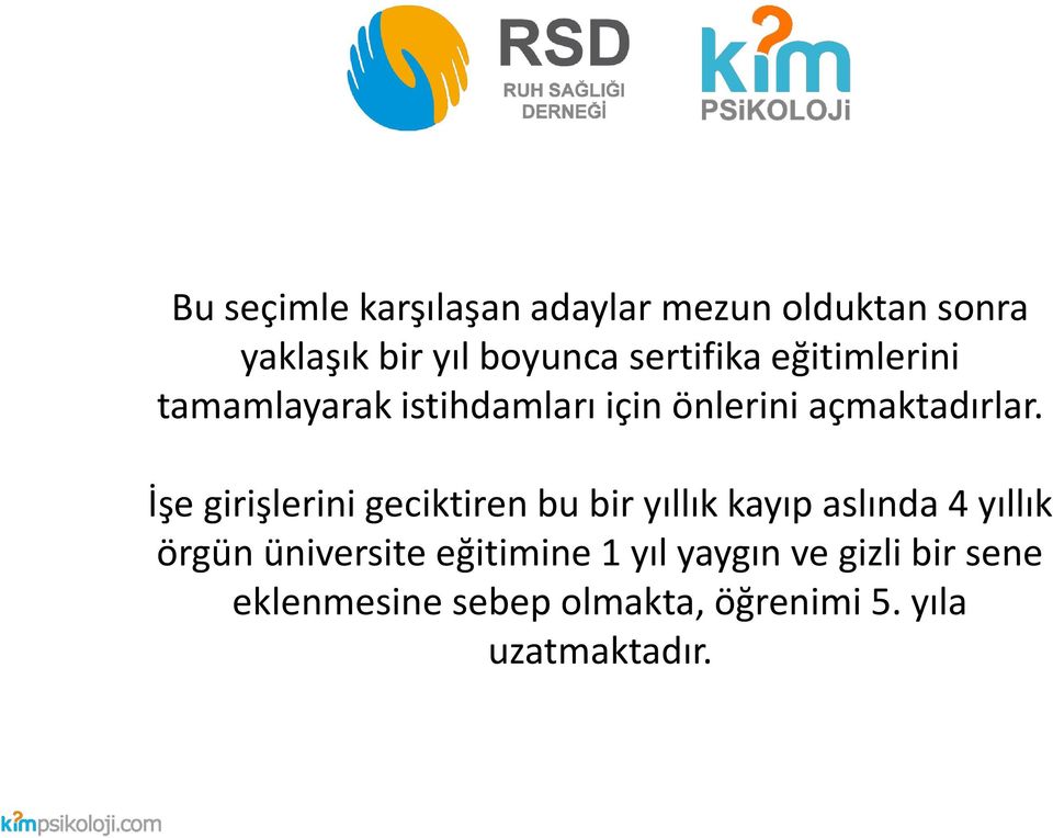 İşe girişlerini geciktiren bu bir yıllık kayıp aslında 4 yıllık örgün üniversite