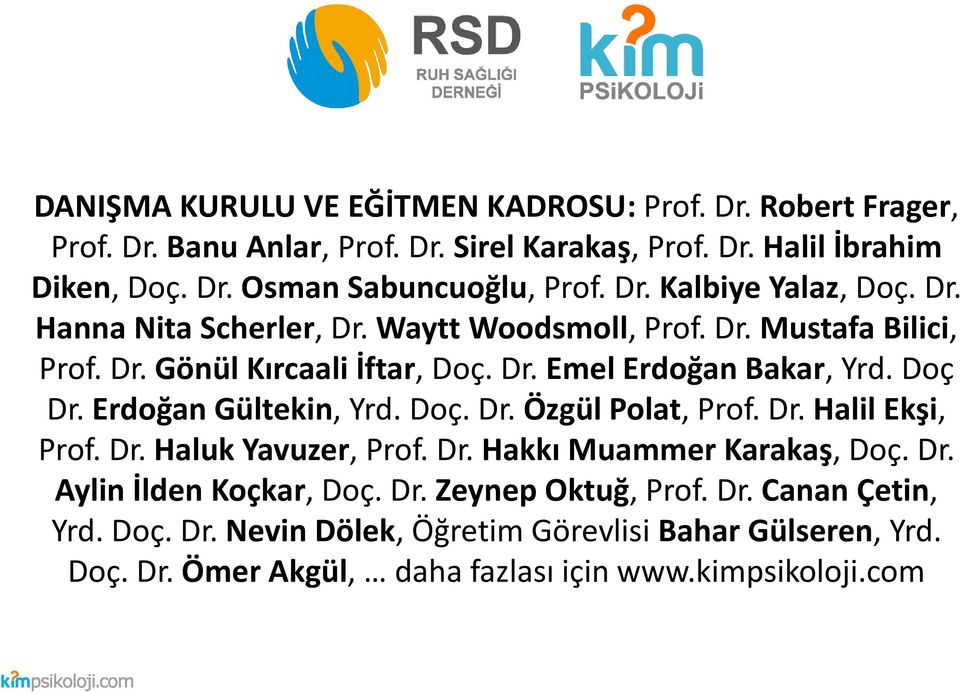 Doç Dr. Erdoğan Gültekin, Yrd. Doç. Dr. Özgül Polat, Prof. Dr. Halil Ekşi, Prof. Dr. Haluk Yavuzer, Prof. Dr. Hakkı Muammer Karakaş, Doç. Dr. Aylin İlden Koçkar, Doç.