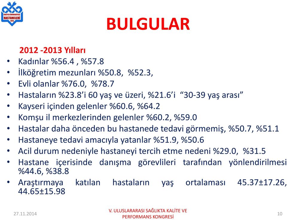 0 Hastalar daha önceden bu hastanede tedavi görmemiş, %50.7, %51.1 Hastaneye tedavi amacıyla yatanlar %51.9, %50.