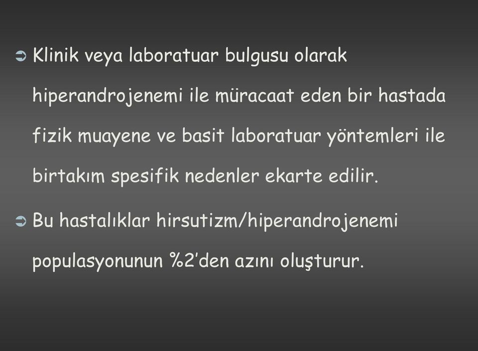 yöntemleri ile birtakım spesifik nedenler ekarte edilir.