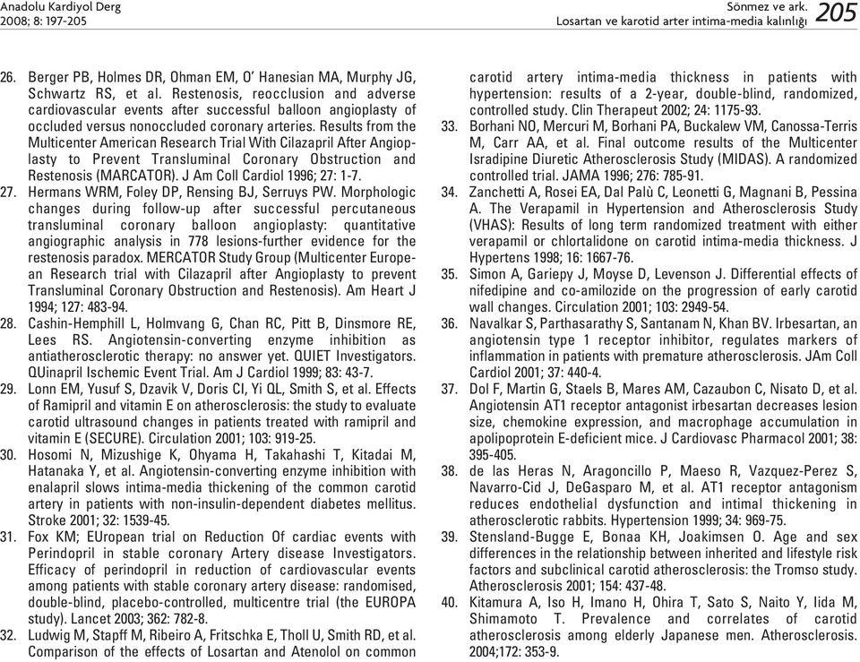 Results from the Multicenter American Research Trial With Cilazapril After Angioplasty to Prevent Transluminal Coronary Obstruction and Restenosis (MARCATOR). J Am Coll Cardiol 1996; 27: