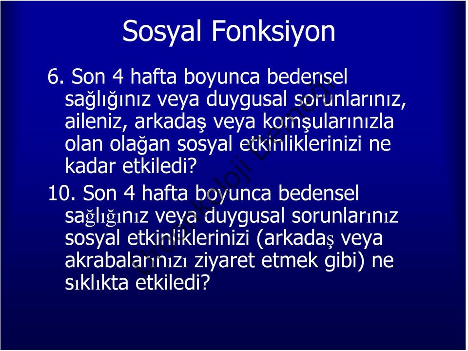 veya komşularınızla olan olağan sosyal etkinliklerinizi ne kadar etkiledi? 10.