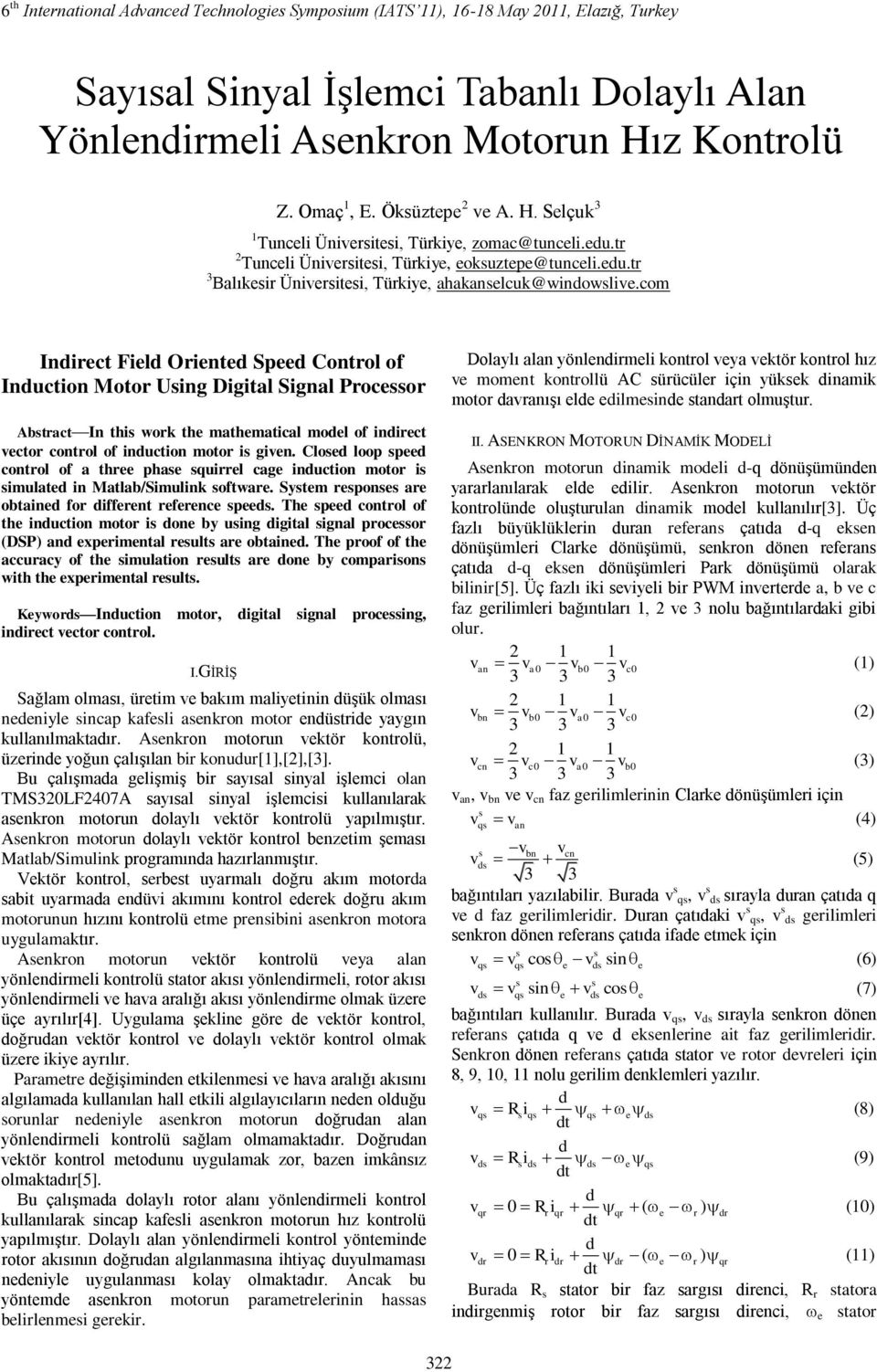 com Indrect Feld Orented Speed Control of Inducton Motor Ung Dgtal Sgnal Proceor Abtract In th work the mathematcal model of ndrect vector control of nducton motor gven.