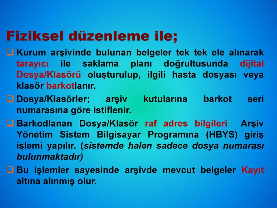 Dosya/Klasörler; arşiv kutularına barkot seri numarasına göre istiflenir.