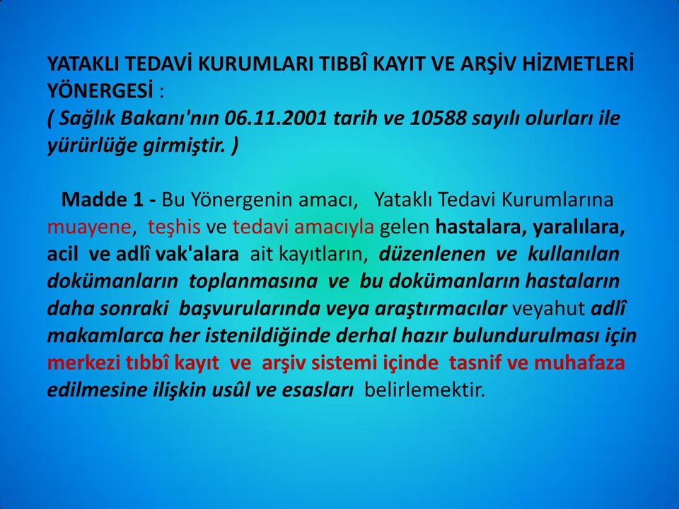 kayıtların, düzenlenen ve kullanılan dokümanların toplanmasına ve bu dokümanların hastaların daha sonraki başvurularında veya araştırmacılar veyahut adlî