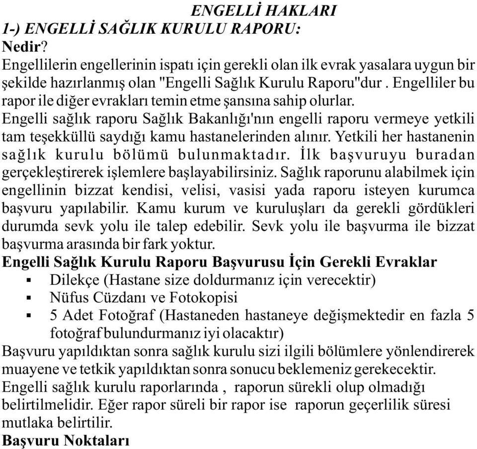 evrak yasalara. Engelliler uygun bu rapor bir şekilde ile diğer hazırlanmış evrakları temin olan Engelli etme şansına Sağlık sahip Kurulu olurlar. Raporu dur.