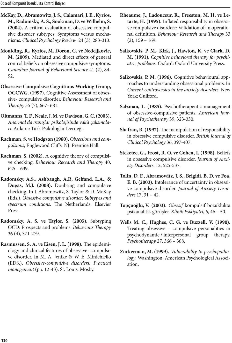 Mediated and direct effects of general control beliefs on obsessive compulsive symptoms. Canadian Journal of Behavioral Science 41 (2), 84-92. Obsessive Compulsive Cognitions Working Group, OCCWG.