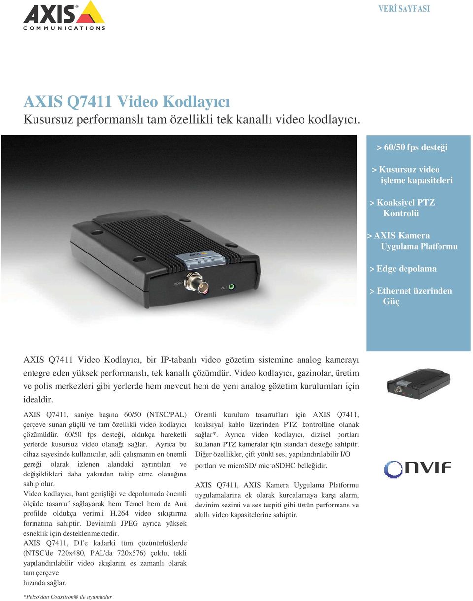 video gözetim sistemine analog kamerayı entegre eden yüksek performanslı, tek kanallı çözümdür.