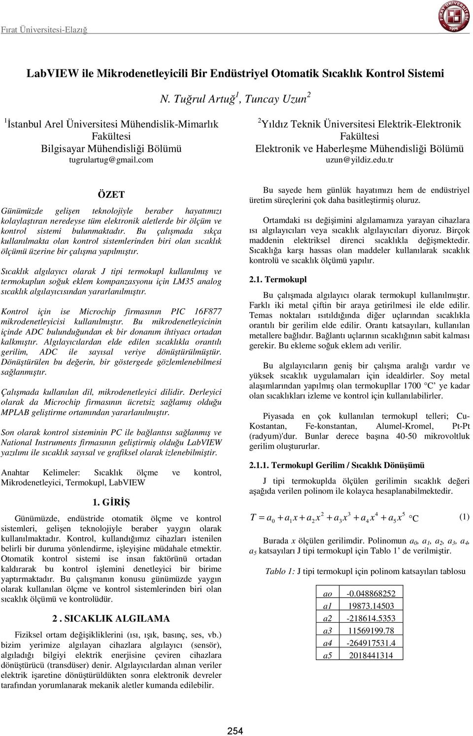 com 2 Yıldız Teknik Üniversitesi Elektrik-Elektronik Fakültesi Elektronik ve Haberleşme Mühendisliği Bölümü uzun@yildiz.edu.