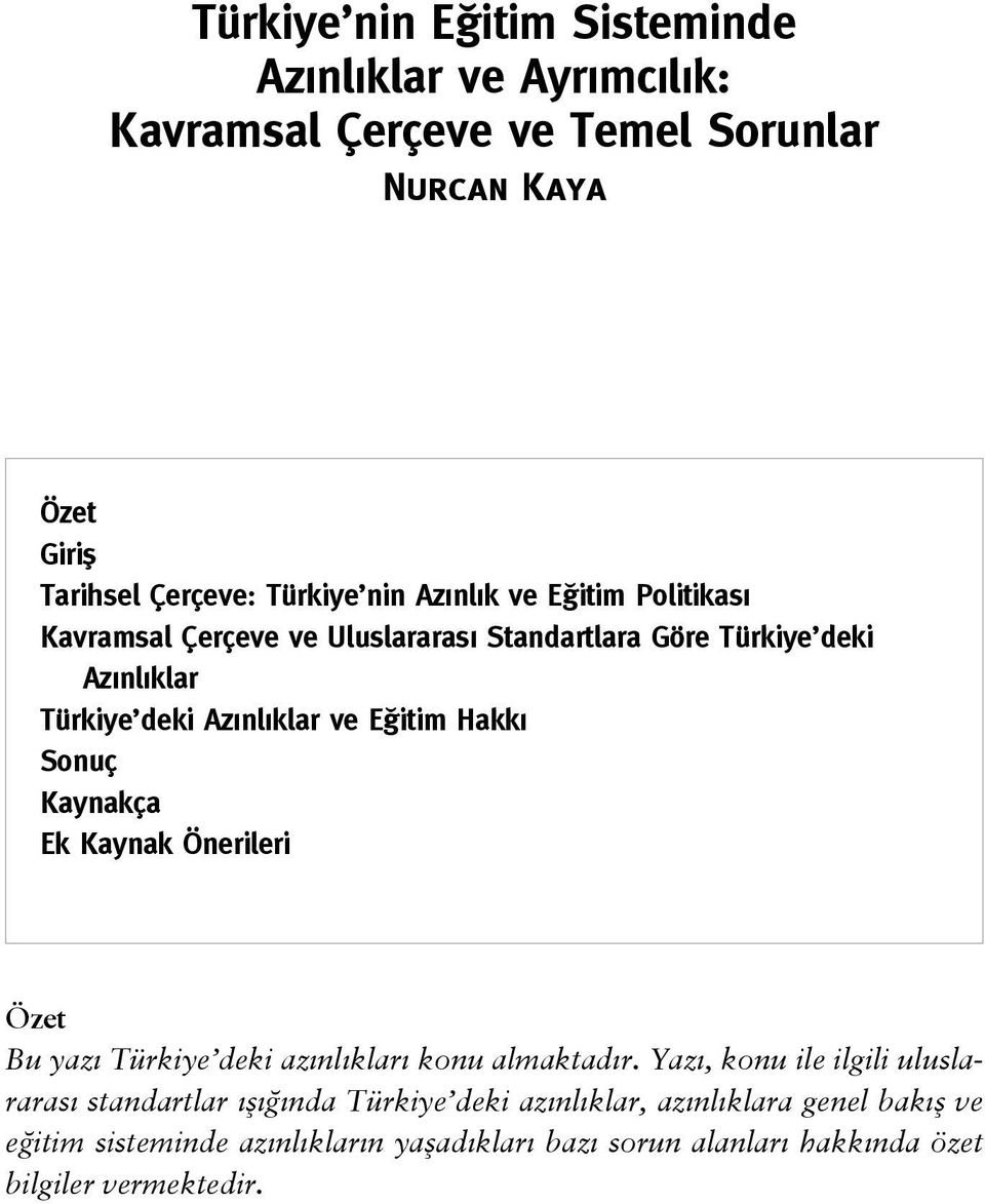 Sonuç Kaynakça Ek Kaynak Önerileri Özet Bu yazı Türkiye deki azınlıkları konu almaktadır.