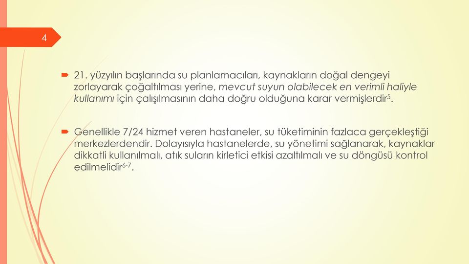 Genellikle 7/24 hizmet veren hastaneler, su tüketiminin fazlaca gerçekleģtiği merkezlerdendir.