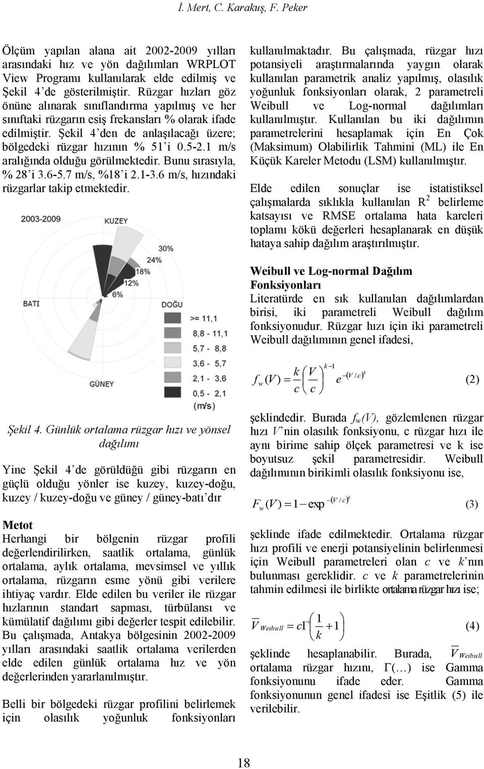 V ) e () c c - kuzey / kuzey- / - Metot Herha ve -009 lirlemek f w (V), V F w ( V) V / c 1 exp k (3) c ve k