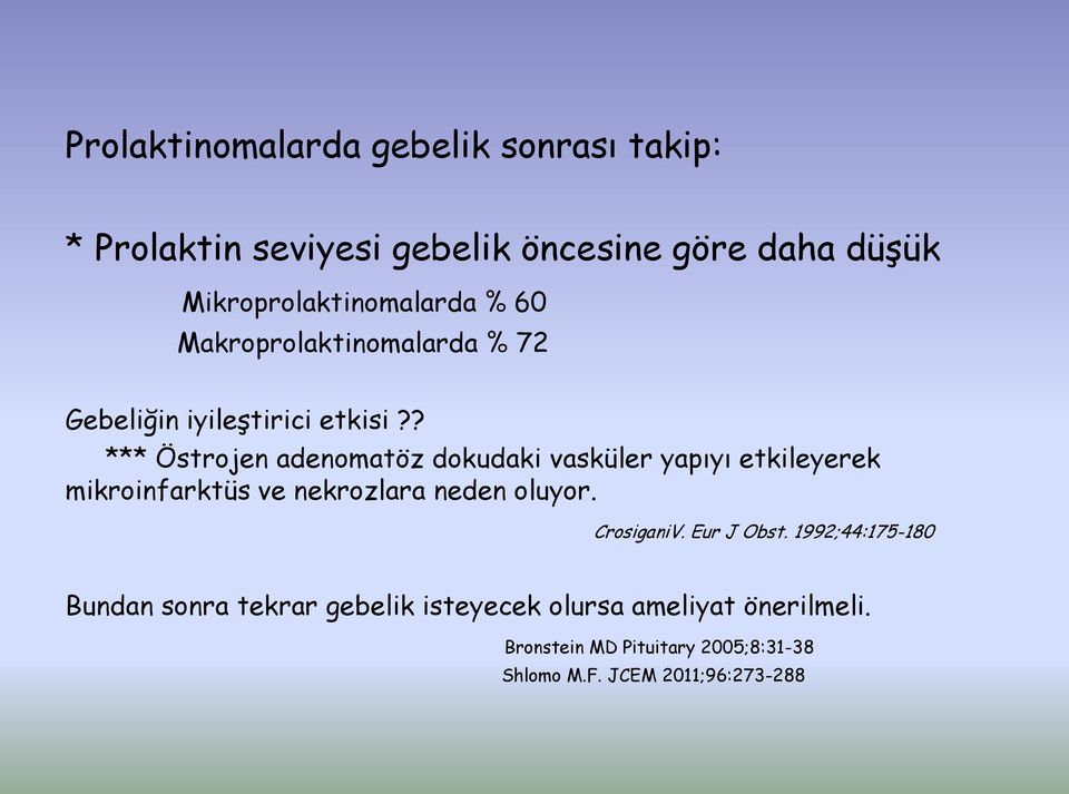 ? *** Östrojen adenomatöz dokudaki vasküler yapıyı etkileyerek mikroinfarktüs ve nekrozlara neden oluyor.