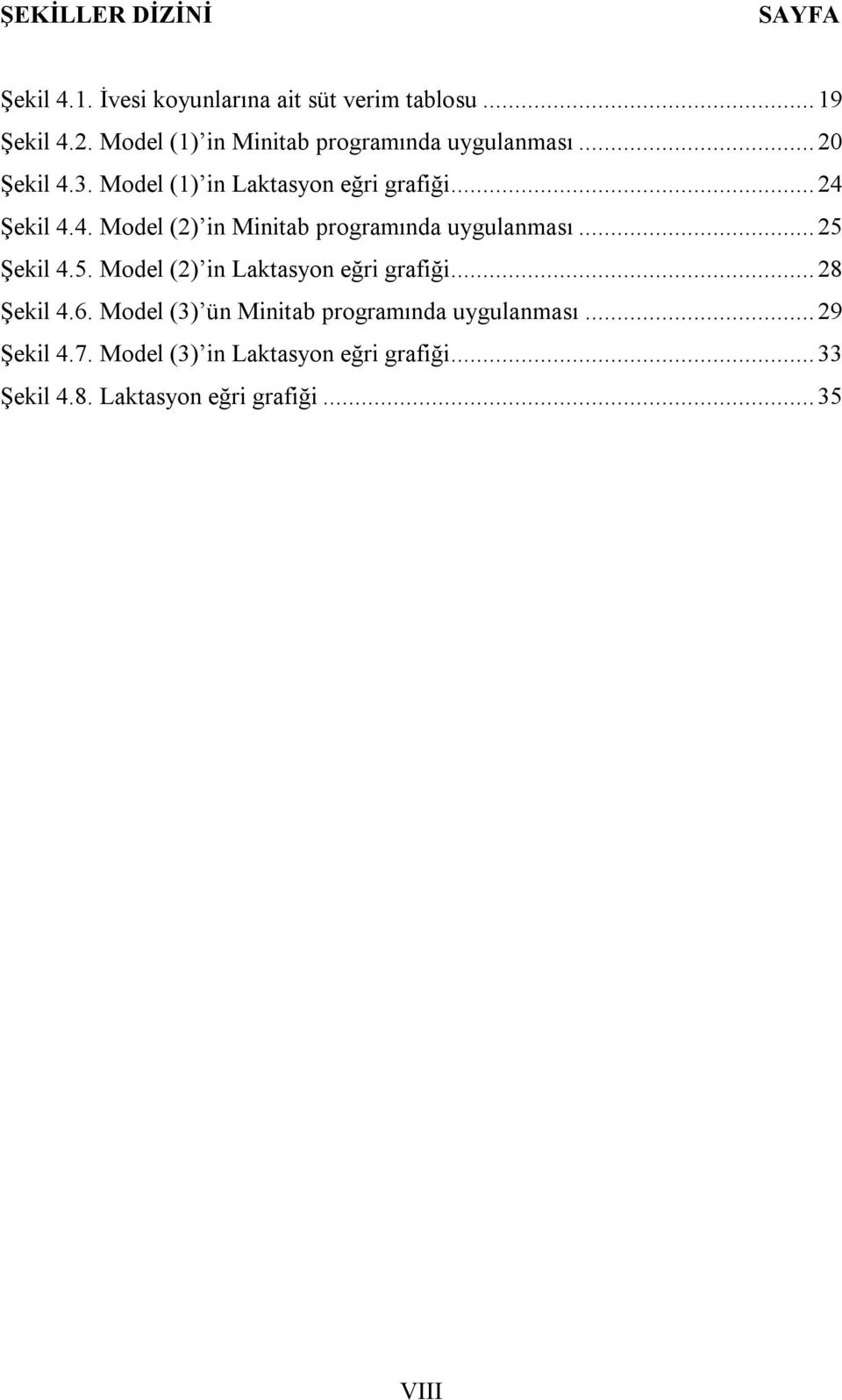 .. 25 Şekil 4.5. Model (2) in Laktasyon eğri grafiği... 28 Şekil 4.6. Model (3) ün Minitab programında uygulanması.