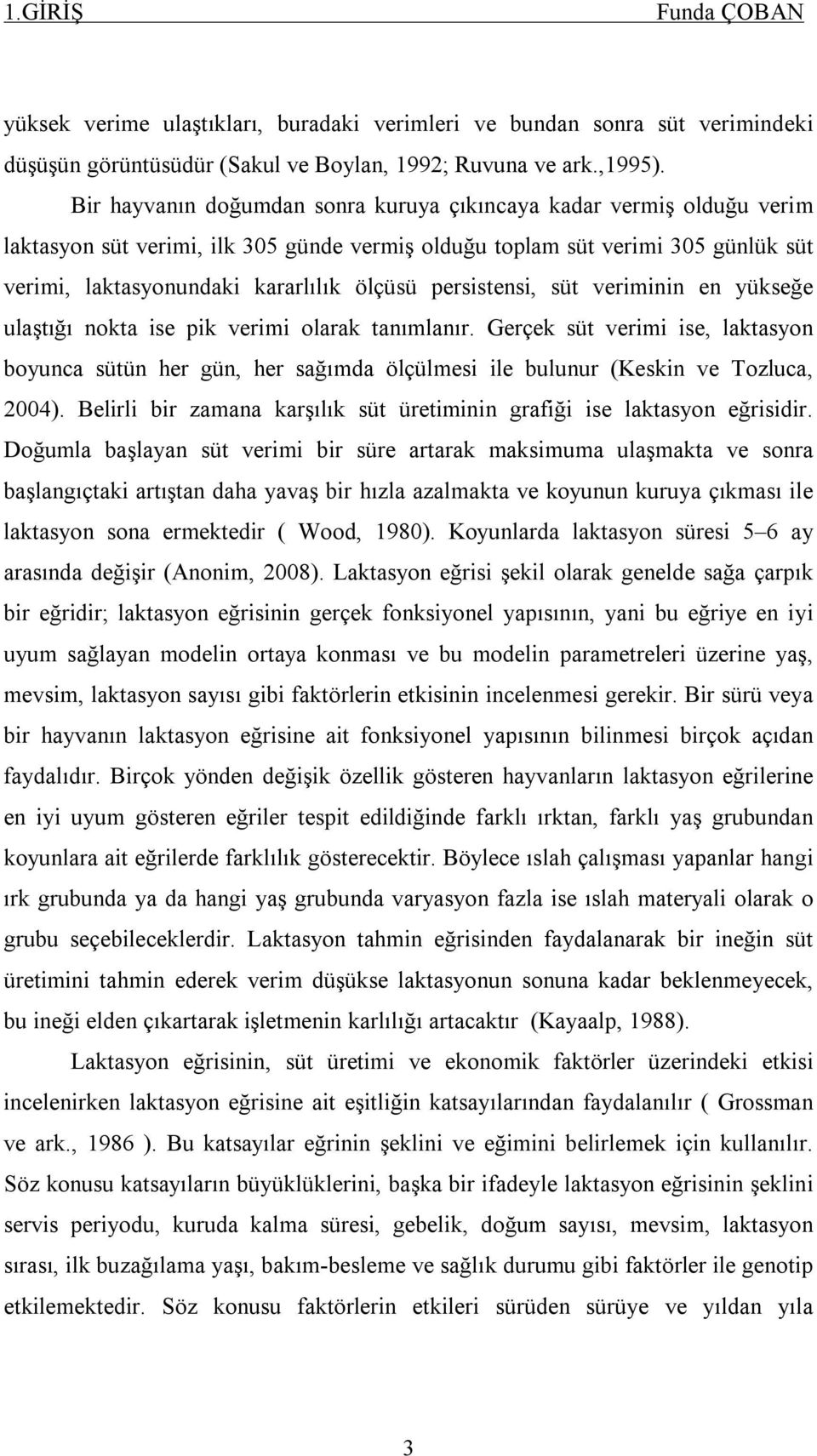 persistensi, süt veriminin en yükseğe ulaştığı nokta ise pik verimi olarak tanımlanır.