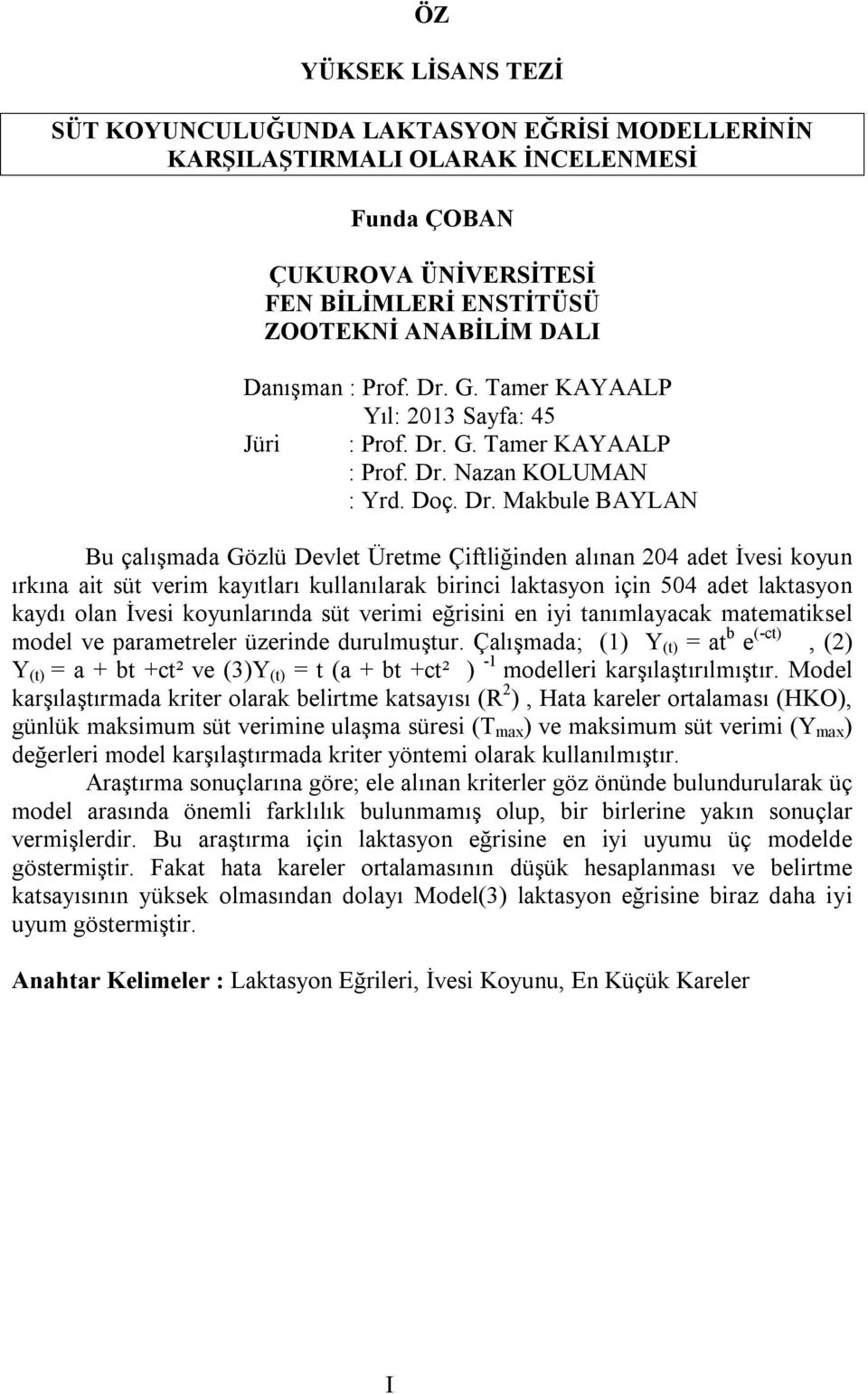 G. Tamer KAYAALP Yıl: 2013 Sayfa: 45 Jüri :  G. Tamer KAYAALP :  Nazan KOLUMAN : Yrd. Doç. Dr.