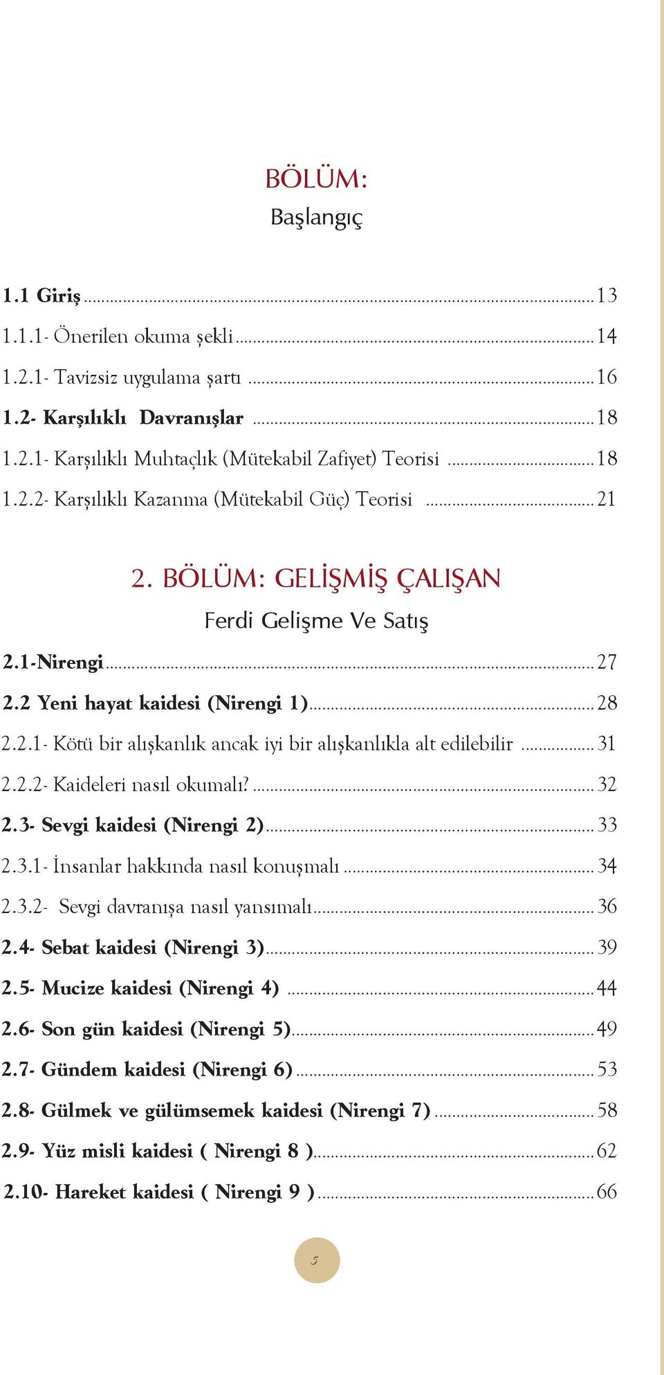 ..31 2.2.2- Kaideleri nasýl okumalý?...32 2.3- Sev gi ka ide si (Ni ren gi 2)...33 2.3.1- Ýnsan lar hakkýnda nasýl ko nuþ malý...34 2.3.2- Sev gi dav ranýþa nasýl yansýmalý...36 2.