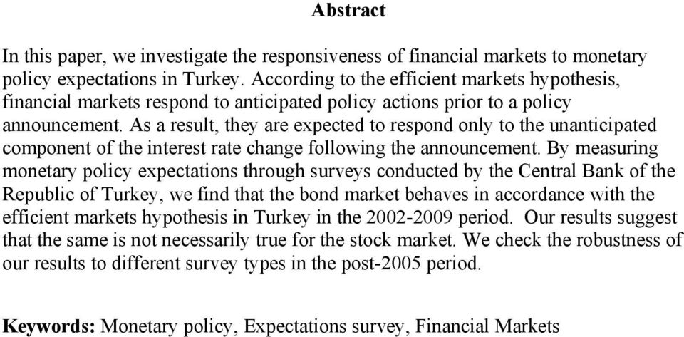 As a result, they are expected to respond only to the unanticipated component of the interest rate change following the announcement.