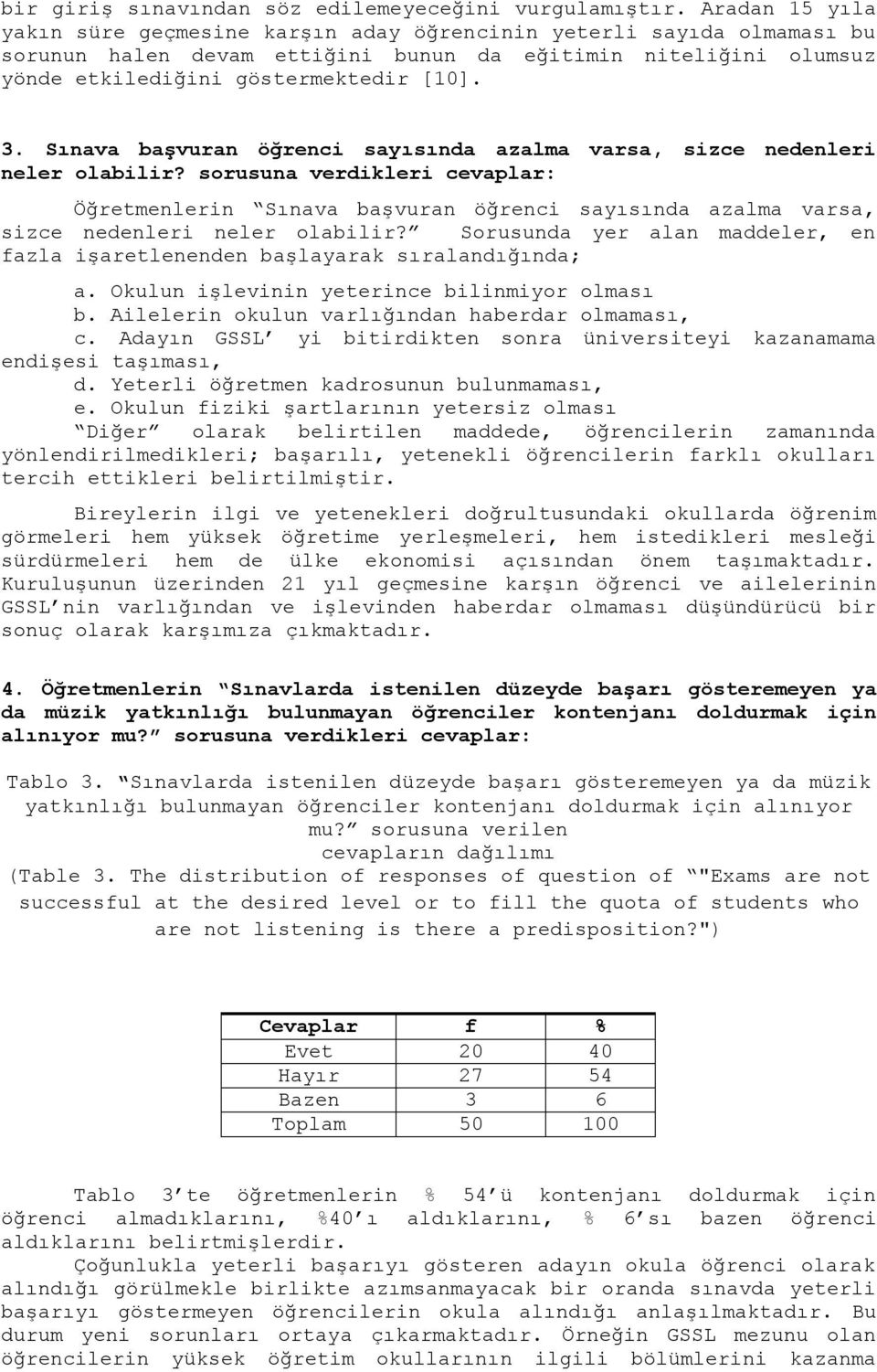 Sınava başvuran öğrenci sayısında azalma varsa, sizce nedenleri neler olabilir?