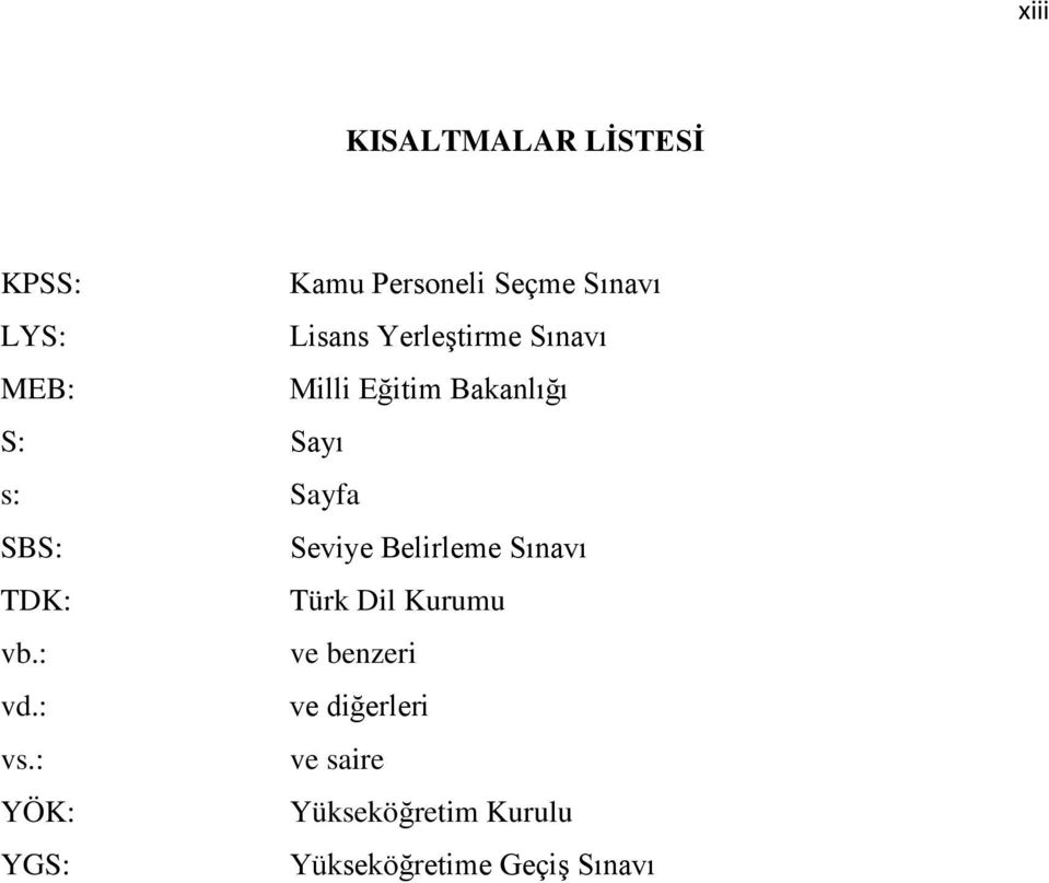 Seviye Belirleme Sınavı TDK: Türk Dil Kurumu vb.: ve benzeri vd.