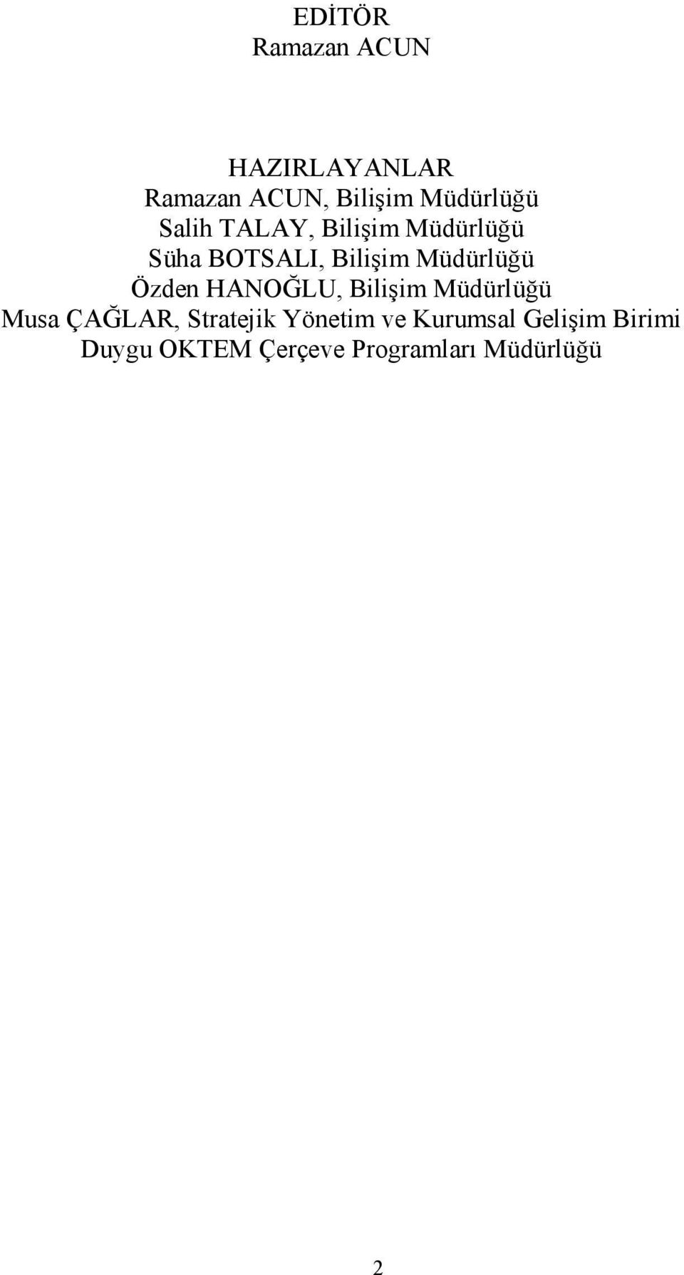 Özden HANOĞLU, Bilişim Müdürlüğü Musa ÇAĞLAR, Stratejik Yönetim